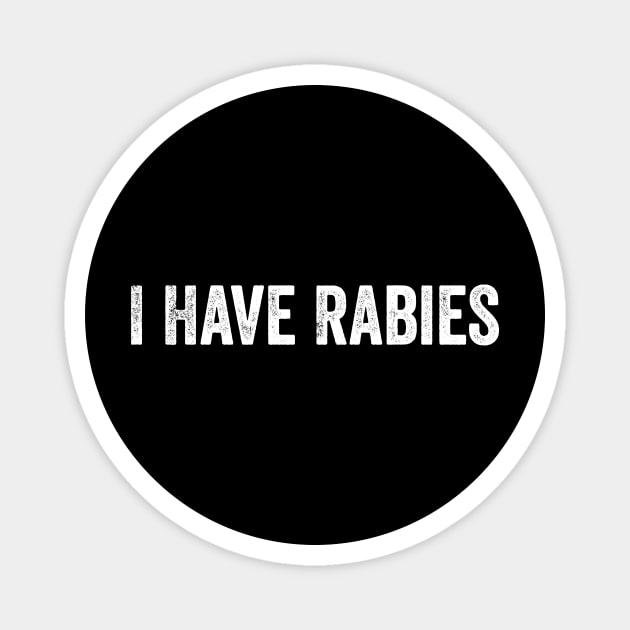 I Have Rabies – Funny Sarcastic Dark Humor Meme Magnet by ArtistTee ⭐⭐⭐⭐⭐